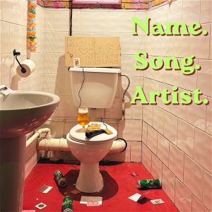 Name. Song. Artist.